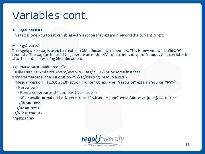 Variables cont. ● <gel: persist> This tag allows you to set variables with a