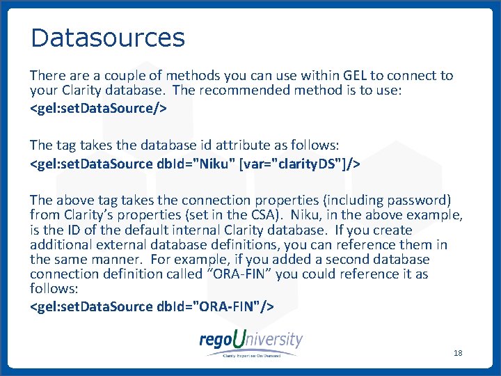 Datasources There a couple of methods you can use within GEL to connect to