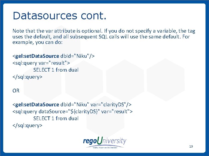 Datasources cont. Note that the var attribute is optional. If you do not specify