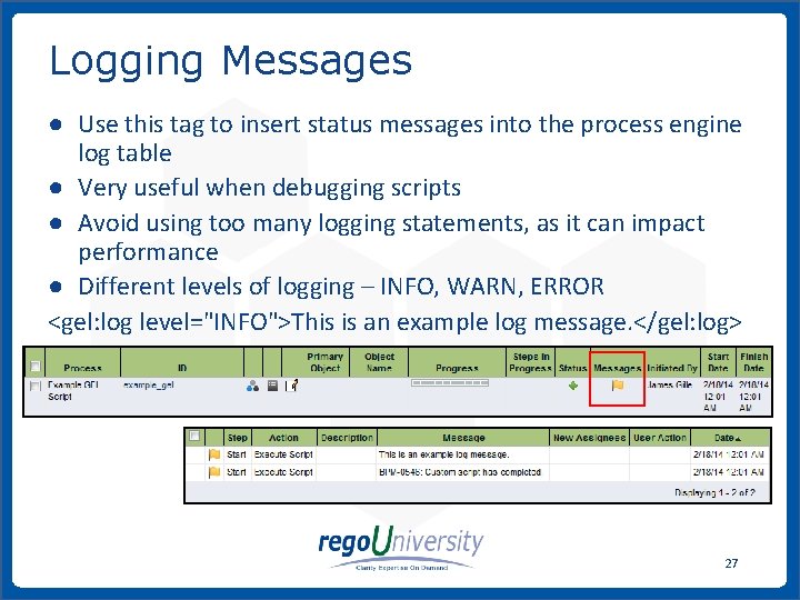 Logging Messages ● Use this tag to insert status messages into the process engine