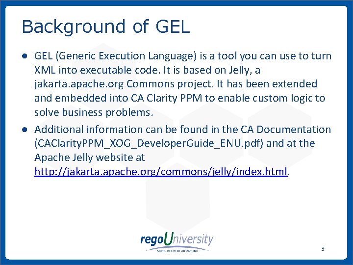 Background of GEL ● GEL (Generic Execution Language) is a tool you can use