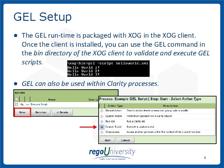 GEL Setup ● The GEL run-time is packaged with XOG in the XOG client.