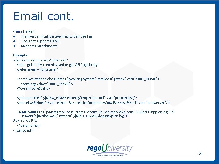 Email cont. <email: email> ● Mail Server must be specified within the tag ●