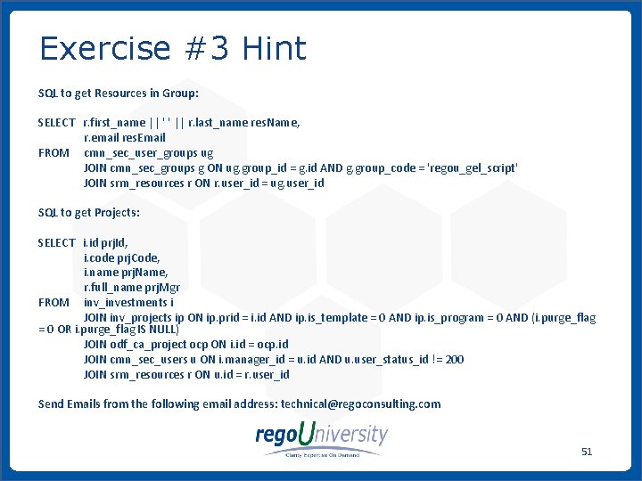 Exercise #3 Hint SQL to get Resources in Group: SELECT r. first_name || '