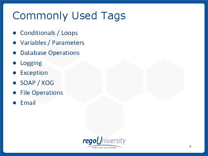 Commonly Used Tags ● ● ● ● Conditionals / Loops Variables / Parameters Database