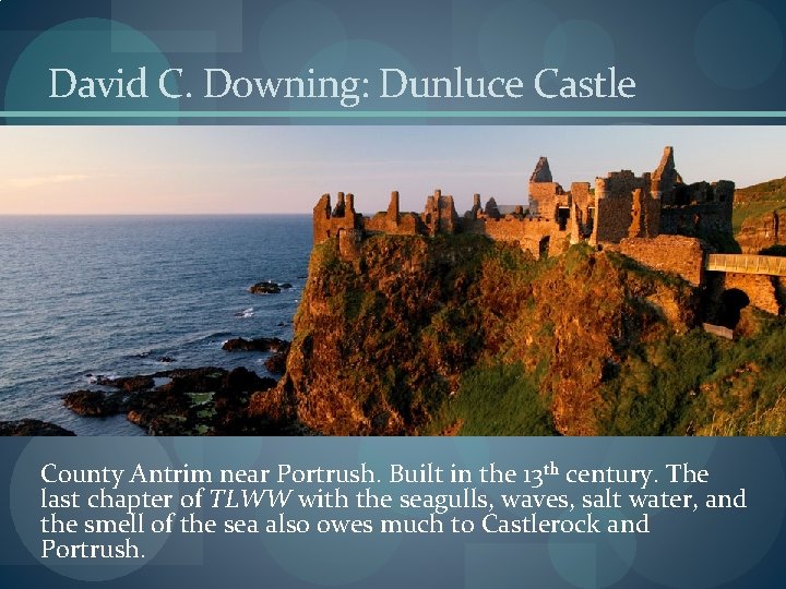 David C. Downing: Dunluce Castle County Antrim near Portrush. Built in the 13 th