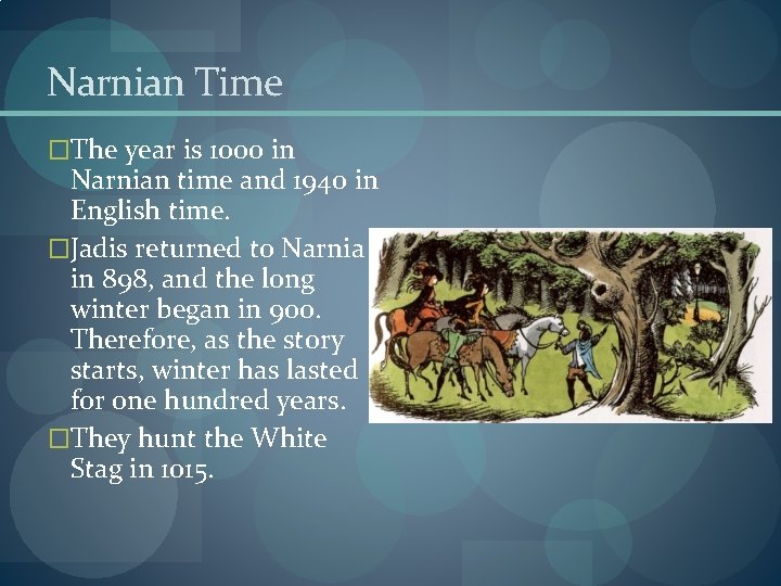 Narnian Time �The year is 1000 in Narnian time and 1940 in English time.