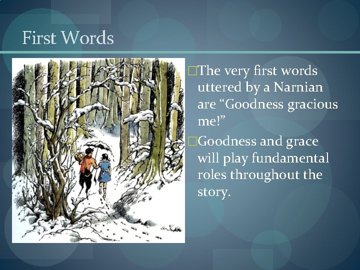 First Words �The very first words uttered by a Narnian are “Goodness gracious me!”