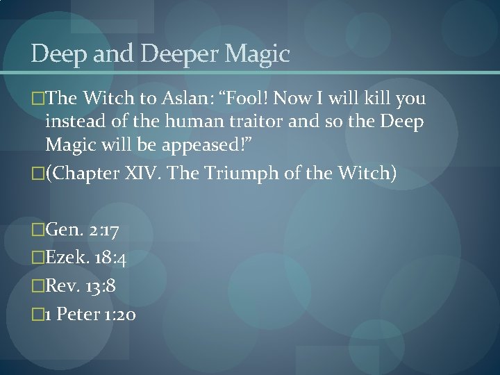 Deep and Deeper Magic �The Witch to Aslan: “Fool! Now I will kill you