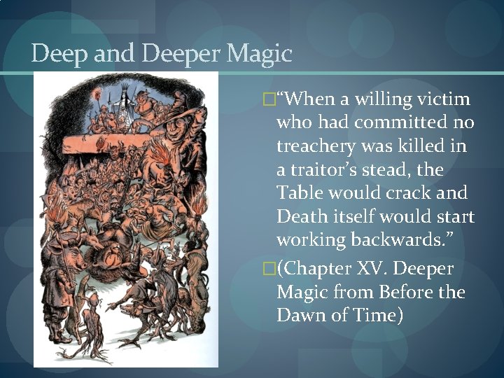 Deep and Deeper Magic �“When a willing victim who had committed no treachery was