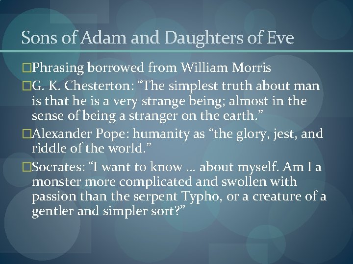 Sons of Adam and Daughters of Eve �Phrasing borrowed from William Morris �G. K.