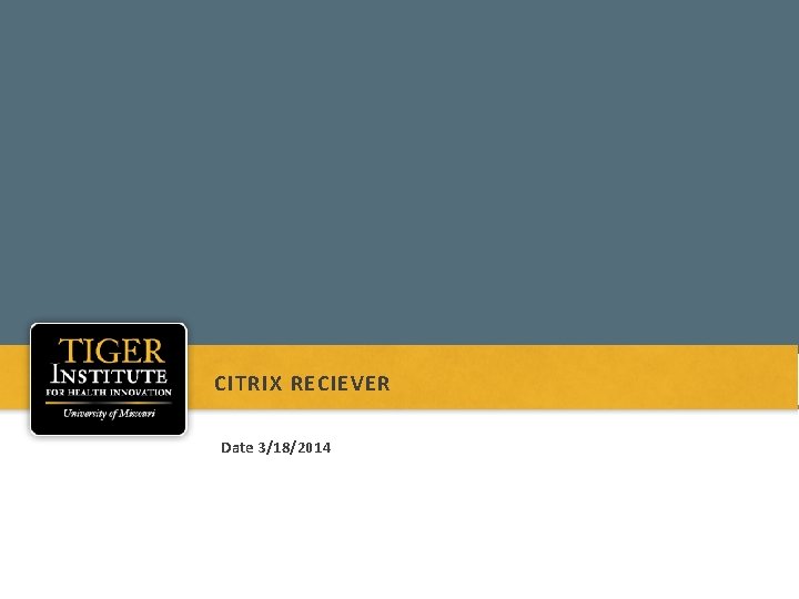 CITRIX RECIEVER Date 3/18/2014 CITRIX RECIEVER Date 3/18/2014