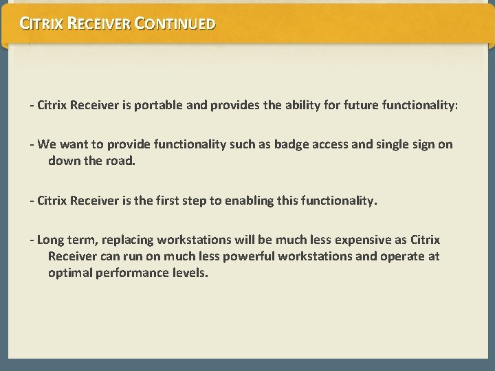 CITRIX RECEIVER CONTINUED - Citrix Receiver is portable and provides the ability for future CITRIX RECEIVER CONTINUED - Citrix Receiver is portable and provides the ability for future