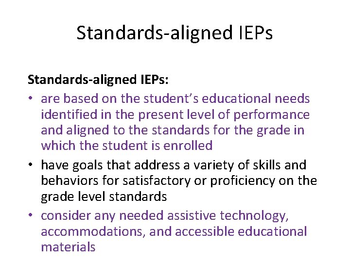 Standards-aligned IEPs: • are based on the student’s educational needs identified in the present