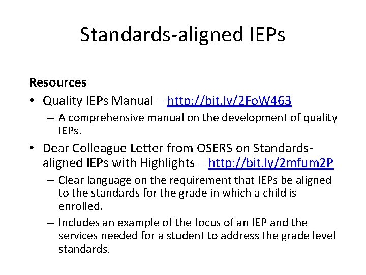 Standards-aligned IEPs Resources • Quality IEPs Manual – http: //bit. ly/2 Fo. W 463