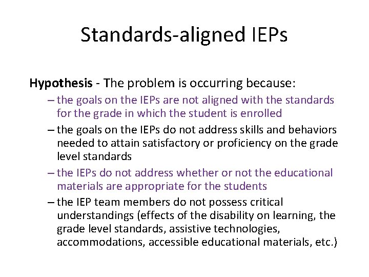 Standards-aligned IEPs Hypothesis - The problem is occurring because: – the goals on the