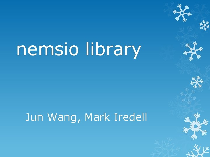 nemsio library Jun Wang, Mark Iredell 