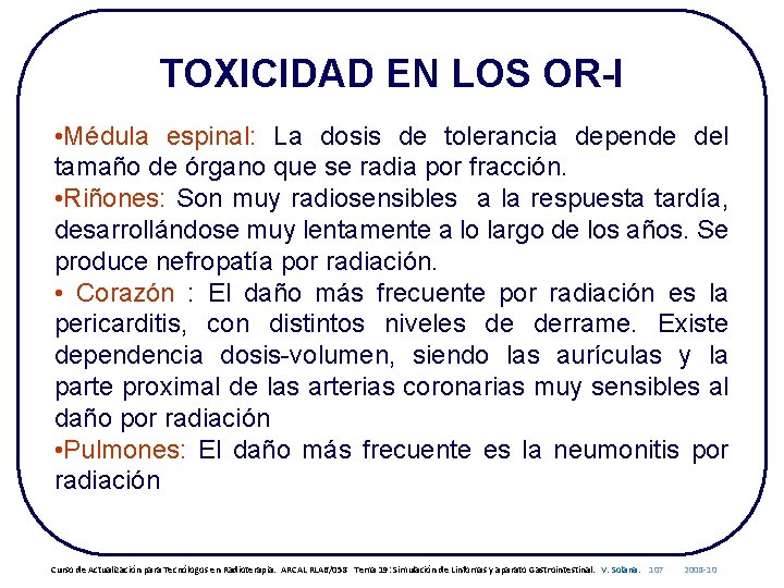 TOXICIDAD EN LOS OR-I • Médula espinal: La dosis de tolerancia depende del tamaño