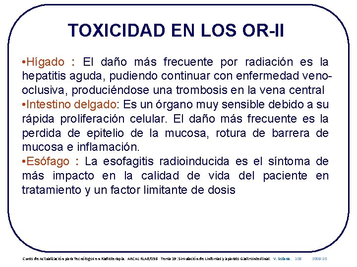 TOXICIDAD EN LOS OR-II • Hígado : El daño más frecuente por radiación es