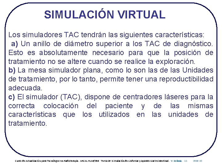 SIMULACIÓN VIRTUAL Los simuladores TAC tendrán las siguientes características: a) Un anillo de diámetro