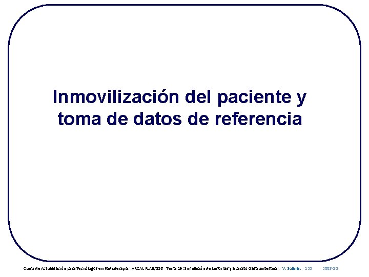 Inmovilización del paciente y toma de datos de referencia Curso de Actualización para Tecnólogos