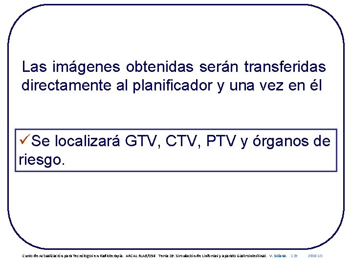 Las imágenes obtenidas serán transferidas directamente al planificador y una vez en él üSe