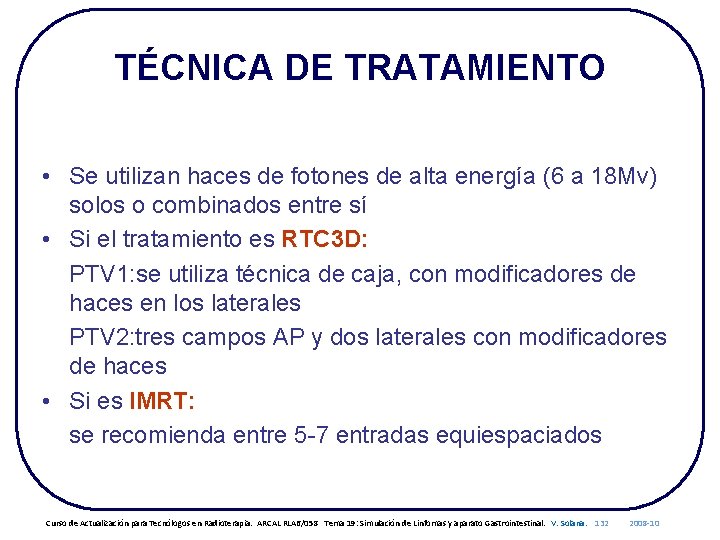 TÉCNICA DE TRATAMIENTO • Se utilizan haces de fotones de alta energía (6 a