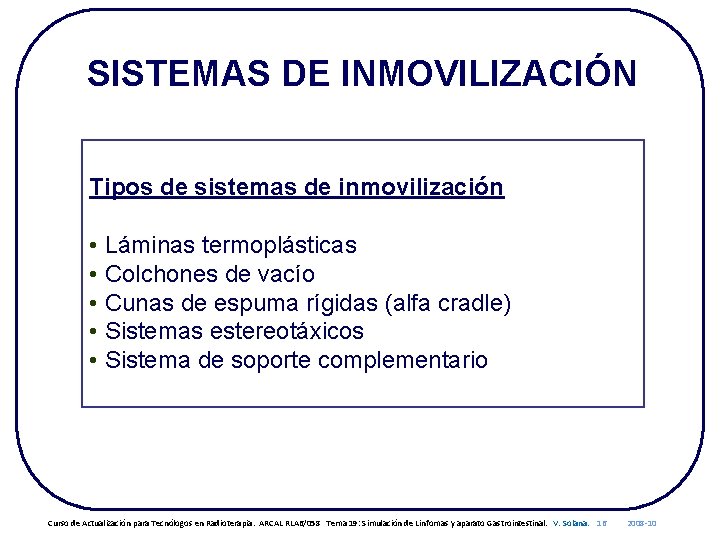 SISTEMAS DE INMOVILIZACIÓN Tipos de sistemas de inmovilización • Láminas termoplásticas • Colchones de