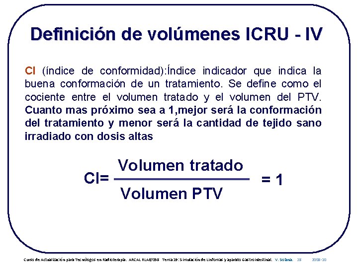 Definición de volúmenes ICRU - IV CI (índice de conformidad): Índice indicador que indica