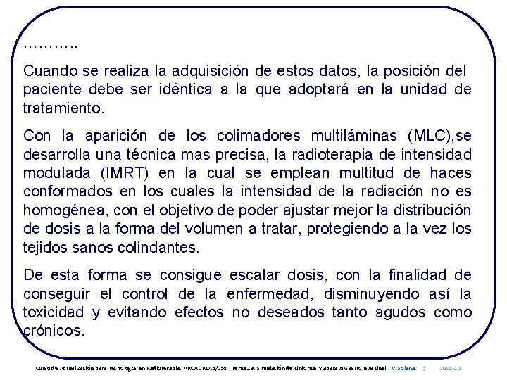 ………. . Cuando se realiza la adquisición de estos datos, la posición del paciente