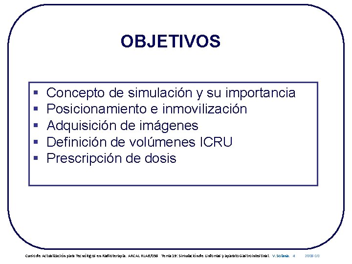 OBJETIVOS § § § Concepto de simulación y su importancia Posicionamiento e inmovilización Adquisición