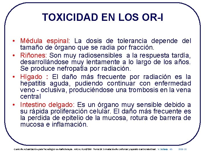 TOXICIDAD EN LOS OR-I • Médula espinal: La dosis de tolerancia depende del tamaño