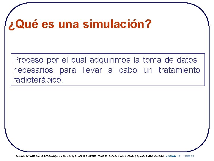 ¿Qué es una simulación? Proceso por el cual adquirimos la toma de datos necesarios