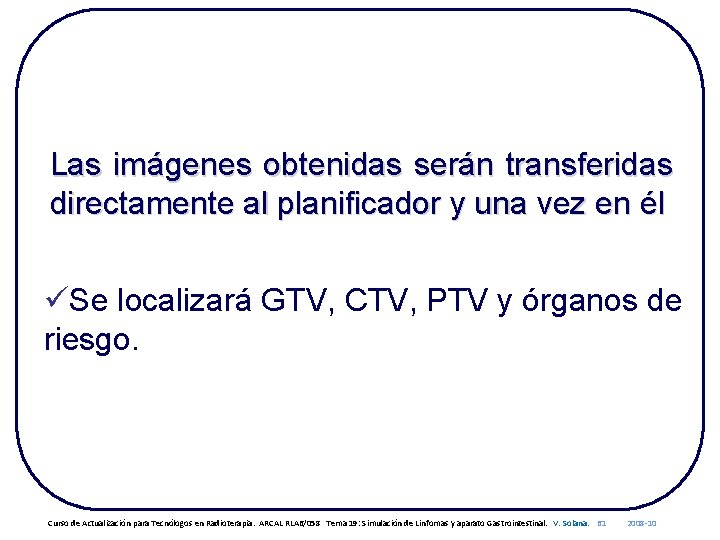 Las imágenes obtenidas serán transferidas directamente al planificador y una vez en él üSe