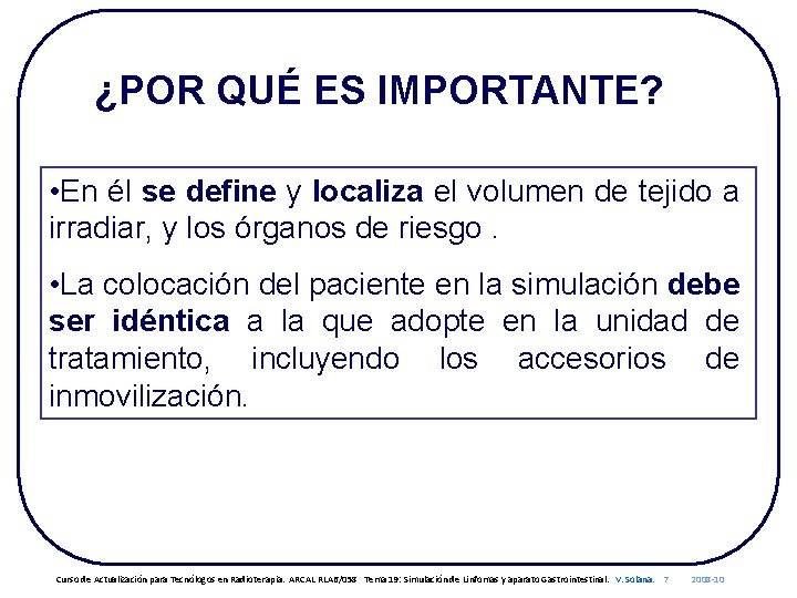 ¿POR QUÉ ES IMPORTANTE? • En él se define y localiza el volumen de