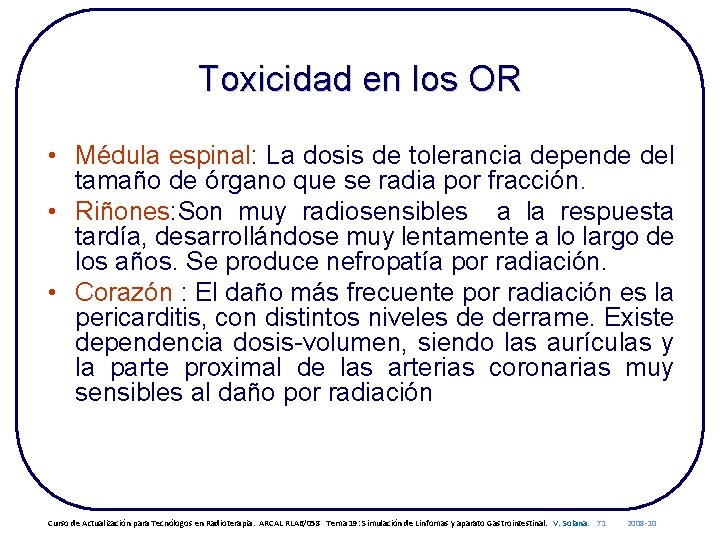 Toxicidad en los OR • Médula espinal: La dosis de tolerancia depende del tamaño