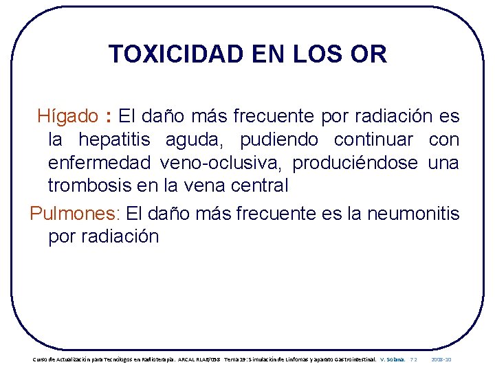 TOXICIDAD EN LOS OR Hígado : El daño más frecuente por radiación es la