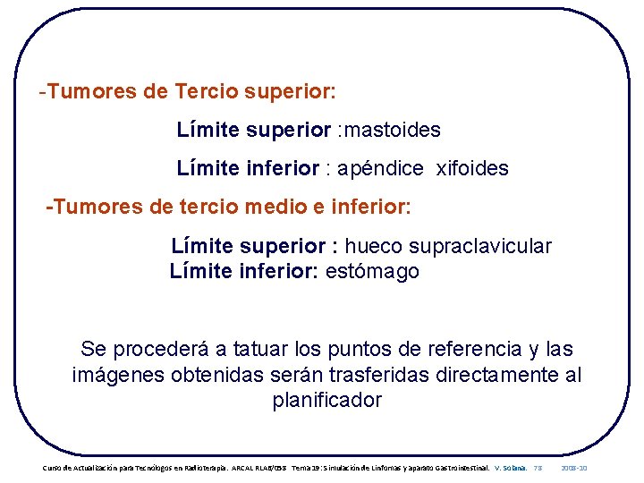 -Tumores de Tercio superior: Límite superior : mastoides Límite inferior : apéndice xifoides -Tumores