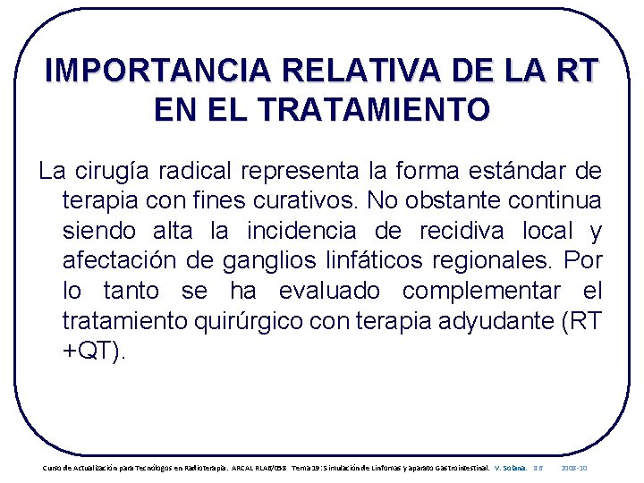 IMPORTANCIA RELATIVA DE LA RT EN EL TRATAMIENTO La cirugía radical representa la forma