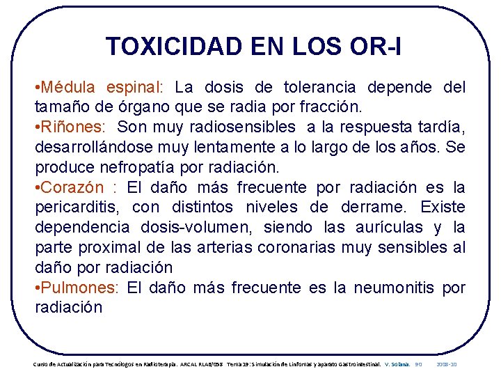 TOXICIDAD EN LOS OR-I • Médula espinal: La dosis de tolerancia depende del tamaño