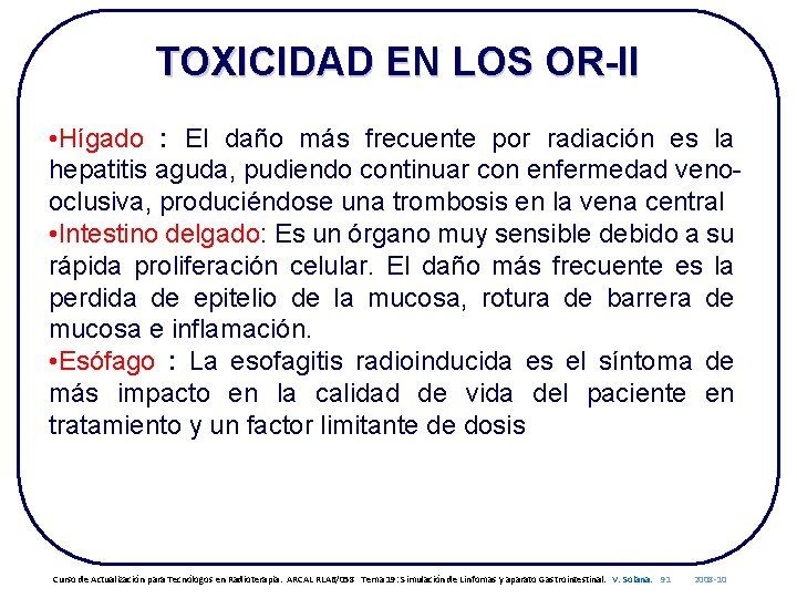 TOXICIDAD EN LOS OR-II • Hígado : El daño más frecuente por radiación es