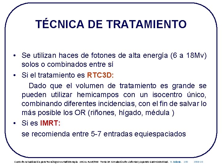 TÉCNICA DE TRATAMIENTO • Se utilizan haces de fotones de alta energía (6 a