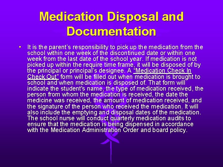 Medication Disposal and Documentation • It is the parent’s responsibility to pick up the