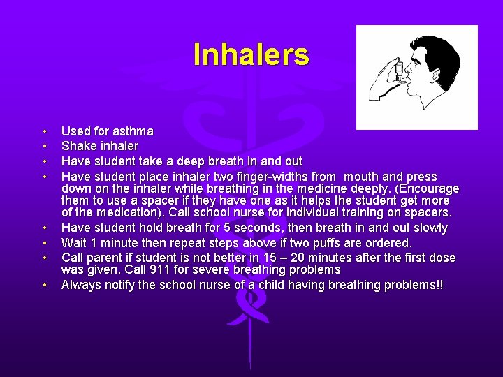 Inhalers • • Used for asthma Shake inhaler Have student take a deep breath
