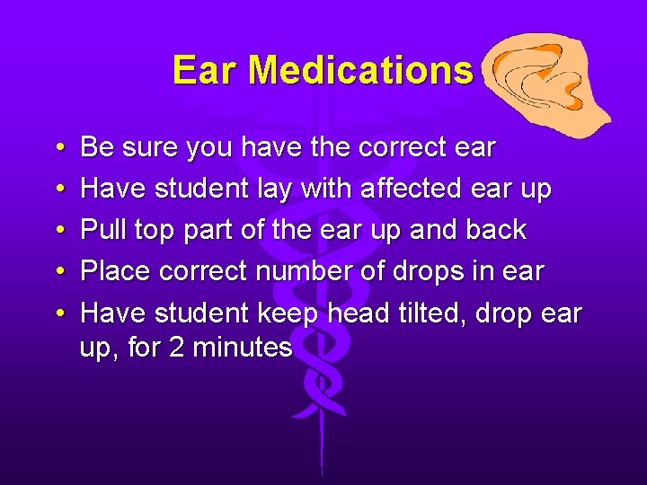 Ear Medications • • • Be sure you have the correct ear Have student