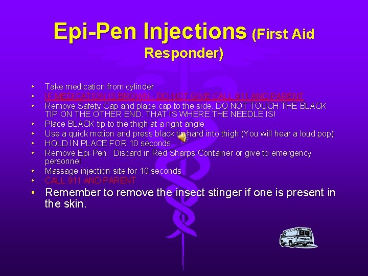 Epi-Pen Injections (First Aid Responder) • • • Take medication from cylinder IF MEDICATION