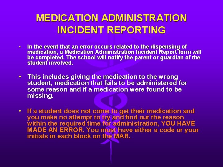 MEDICATION ADMINISTRATION INCIDENT REPORTING • In the event that an error occurs related to