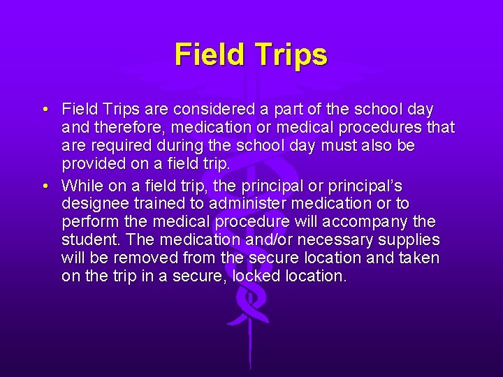 Field Trips • Field Trips are considered a part of the school day and