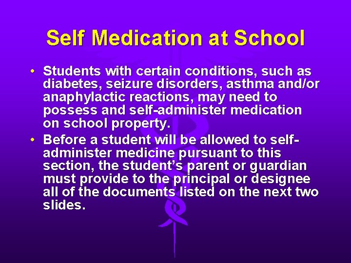 Self Medication at School • Students with certain conditions, such as diabetes, seizure disorders,