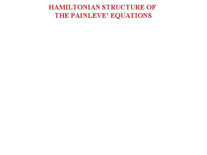 HAMILTONIAN STRUCTURE OF THE PAINLEVE’ EQUATIONS 